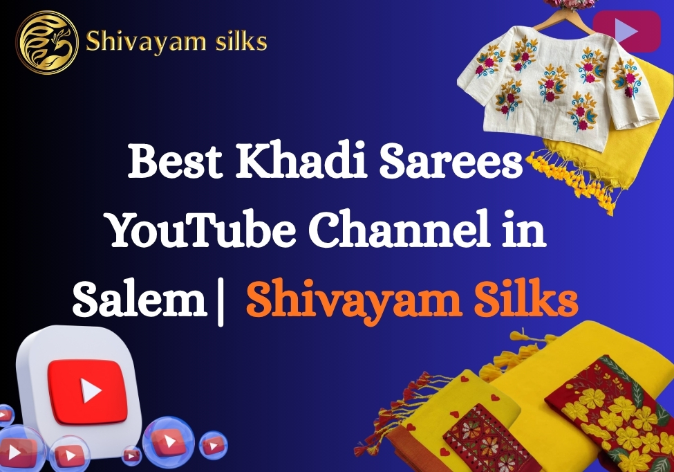Best Khadi Sarees YouTube Channel in Salem| Shivayam Silks