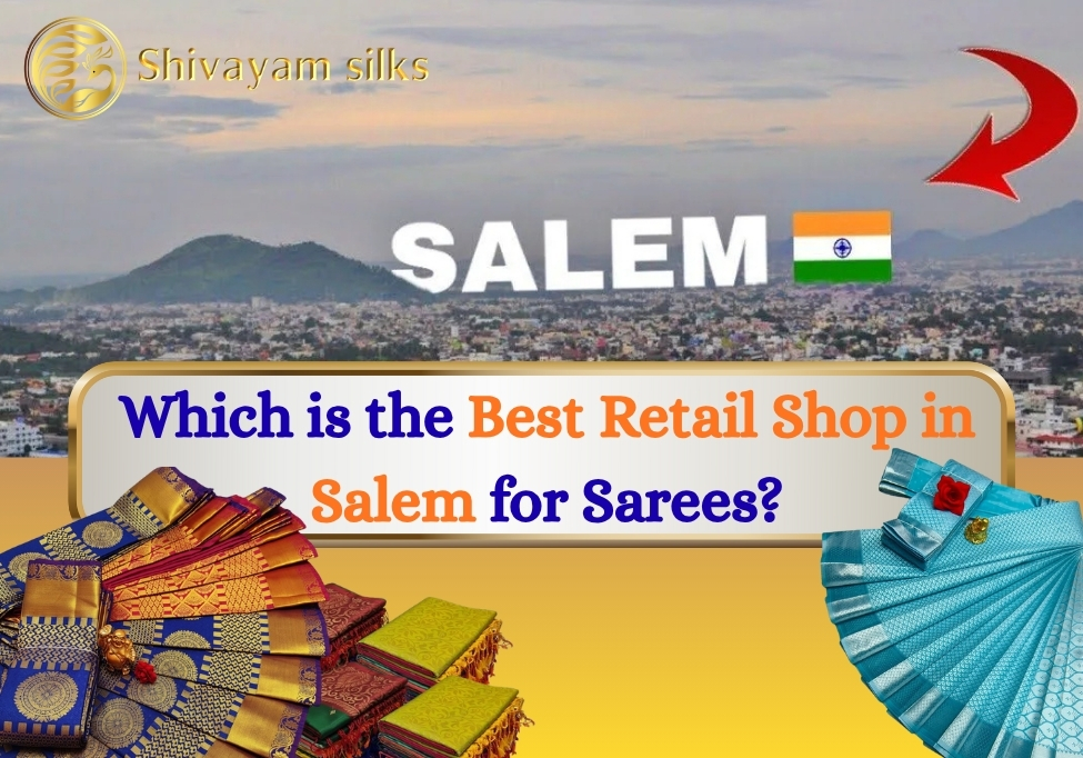Which is the Best Retail Shop in Salem for Sarees?