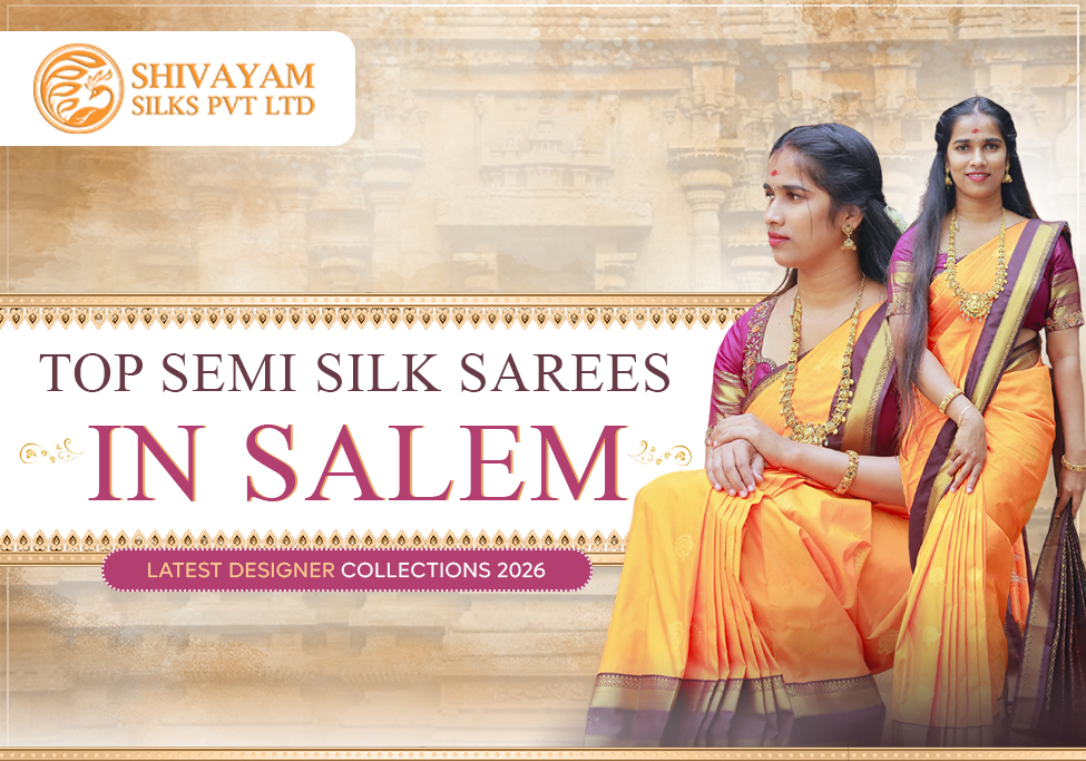 Top Semi Silk Sarees in Salem | Latest Designer Collections 2026